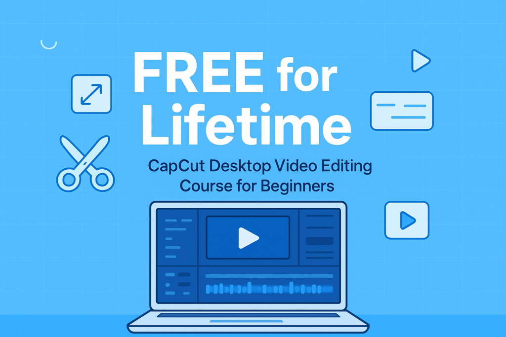 FREE capcut desktop video editing course